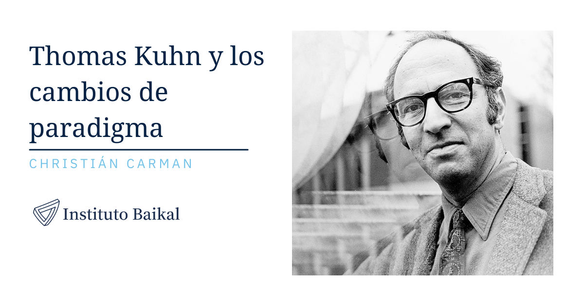 Thomas Kuhn Y Los Cambios De Paradigma Instituto Baikal