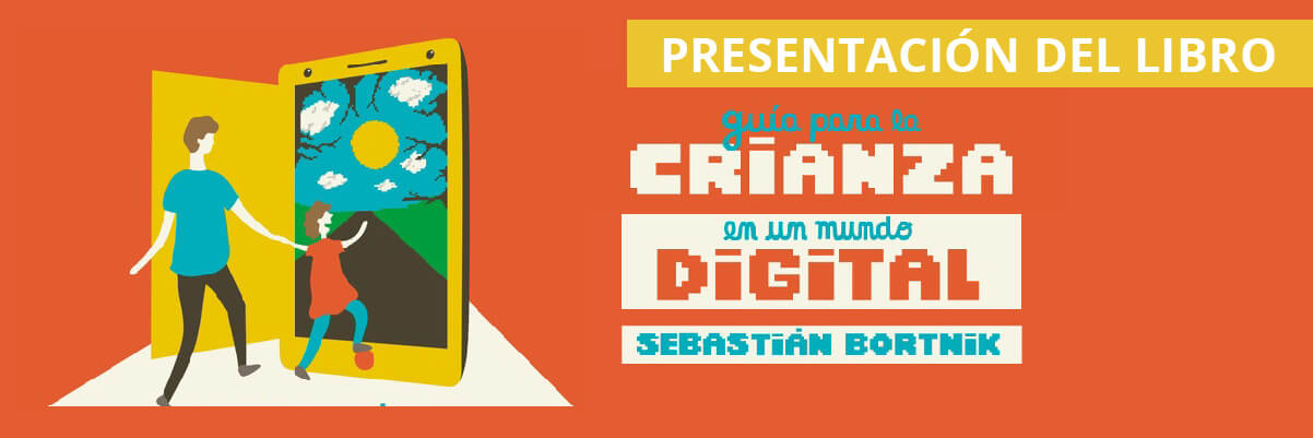Presentación del libro “Guía para la Crianza en un Mundo Digital” de Sebastián Bortnik